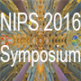 NIPS 2016 Symposium on RNNs