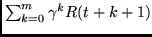 $\sum_{k = 0}^{m} \gamma^{k} R(t+k+1) $