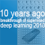 10-year anniversary of supervised deep learning breakthrough (2010) - Juergen Schmidhuber