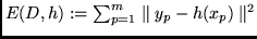$E(D,h):= \sum^m_{p=1} \parallel y_p - h(x_p) \parallel^2$