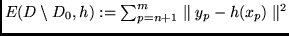 $E(D \setminus D_0,h):= \sum^m_{p=n+1} \parallel y_p - h(x_p) \parallel^2$
