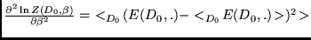 $ \frac{\partial^2 \ln Z(D_0,\beta)}{\partial \beta^2} =  <_{D_0} \!
( E(D_0,.) - <_{D_0} \! E(D_0,.) \!> )^2 \!>$