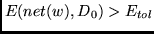 $E(net(w),D_0) > E_{tol}$