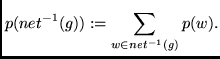 $\displaystyle p(net^{-1}(g)) := \sum_{w \in net^{-1}(g)} p(w) .$
