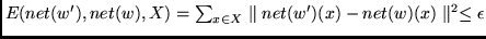 $E(net(w'),net(w),X)=\sum_{x \in X}
\parallel net(w')(x) - net(w)(x) \parallel^2 \leq \epsilon$