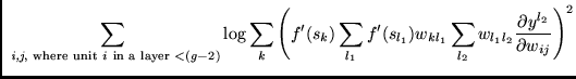$\displaystyle \sum_{\mbox{ {\scriptsize {\em i,j}, where unit }} i
\mbox{ {\scr...
...l_1} \sum_{l_2}
w_{l_1l_2} \frac{\partial y^{l_2}}{\partial w_{ij}} \right)^{2}$