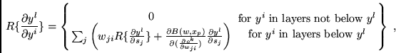 \begin{displaymath}
R \{ \frac{\partial y^{l}}{\partial y^{i}} \} =
\left\{
{ 0...
...{ for } y^{i} \mbox{ in layers below } y^l} \right\} \mbox{ ,}
\end{displaymath}