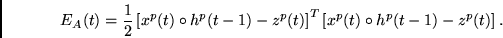 \begin{displaymath}
E_A(t) = \frac{1}{2}
\left[ x^p(t) \circ h^p(t-1) - z^p(t)\right]^T
\left[x^p(t) \circ h^p(t-1) - z^p(t)\right].
\end{displaymath}