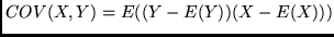 $COV(X,Y) = E((Y-E(Y))(X-E(X)))$