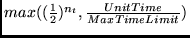 $max((\frac{1}{2})^{n_t}, \frac{UnitTime}{MaxTimeLimit})$