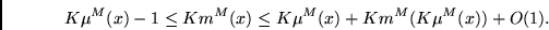 \begin{displaymath}
K\mu^M(x) - 1 \leq Km^M(x) \leq K\mu^M(x) + Km^M(K\mu^M(x)) + O(1).
\end{displaymath}