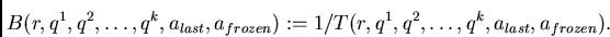 $T(r,q^1,q^2,\ldots,q^k,a_{last},a_{frozen})$