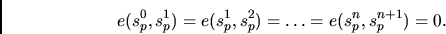\begin{displaymath}e(s_p^0,s_p^1)=
e(s_p^1,s_p^2)=
\ldots
=e(s_p^n,s_p^{n+1}) = 0. \end{displaymath}