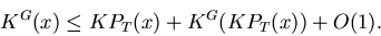 \begin{displaymath}K^G(x) \leq KP_T(x) + K^G(KP_T(x)) + O(1).
\end{displaymath}