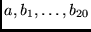 $a, b_1, \ldots, b_{20}$