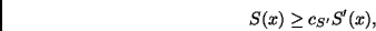 \begin{displaymath}
S(x) \geq c_{S'} S'(x),
\end{displaymath}