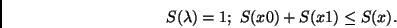 \begin{displaymath}
S(\lambda) = 1;~
S(x0) + S(x1) \leq S(x).
\end{displaymath}