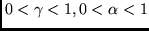$0 < \gamma < 1 , 0 < \alpha < 1$