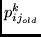 $p_{ij_{old}}^{k}$