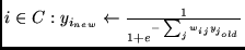 $i \in C:
y_{i_{new}} \leftarrow \frac{1}{1 + e^{- \sum_{j} w_{ij} y_{j_{old}} }}$