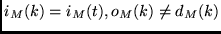 $i_M(k) = i_M(t), o_M(k) \neq d_M(k)$