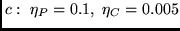 $c:~\eta_P = 0.1, ~ \eta_C = 0.005$