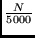 $\frac{N}{5000}$