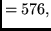 $ = 576,$