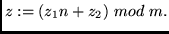 $ z := (z_1 n +
z_2)~mod~m. $