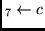 $_{7} \leftarrow c$