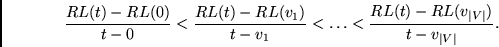\begin{displaymath}
\frac{RL(t) - RL(0)}{t - 0}
<
\frac{RL(t) - RL(v_1)}{t - v_1...
...
<
\frac{RL(t) - RL(v_{\vert V\vert}) }{t - v_{\vert V\vert}}.
\end{displaymath}