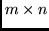 $m \times n$