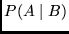 $P(A \mid B)$