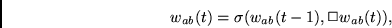 \begin{displaymath}
w_{ab}(t) = \sigma(w_{ab}(t-1), \Box w_{ab}(t)),
\end{displaymath}