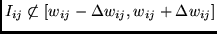 $I_{ij} \not\subset [w_{ij}-\Delta w_{ij}, w_{ij} + \Delta w_{ij}]$