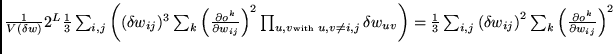 $\frac{1}{V(\delta w)} 2^L \frac{1}{3} \sum_{i,j} \left( (\delta w_{ij})^3 \sum_...
...w_{ij} \right)^2 \sum_{k} \left(
\frac{\partial o^k}{\partial w_{ij}} \right)^2$
