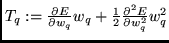 $T_q := \frac{\partial E}
{\partial w_q} w_q + \frac{1}{2} \frac{\partial^2 E}{\partial w_q^2}
w_q^2$