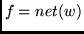 $f=net(w)$