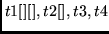 $t1[][], t2[], t3, t4$