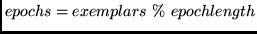 $epochs = exemplars  \%  epochlength$
