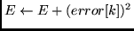 $E \leftarrow E + (error[k])^2$
