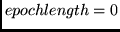 $epochlength = 0$