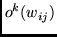 $o^k(w_{ij})$