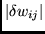 $\vert\delta w_{ij}\vert$