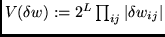 $V(\delta w) :=2^L \prod_{ij} \vert \delta w_{ij} \vert$
