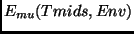 $E_{mu}(T mid s, Env)$