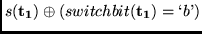 $s({\bf t_1}) \oplus (switchbit({\bf t_1})=\lq b\textrm{'})$