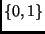$\{ 0, 1 \}$