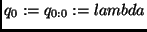 $q_0 := q_{0:0} := lambda$