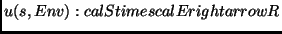 $u(s, Env): cal S times cal E rightarrow R$